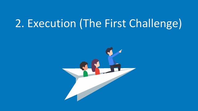 2. Execution (The First Challenge)
