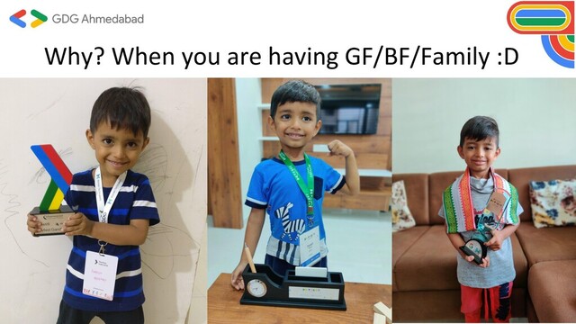 Why? When you are having GF/BF/Family :D
