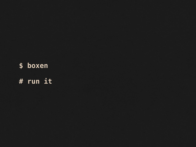 $ boxen
# run it
