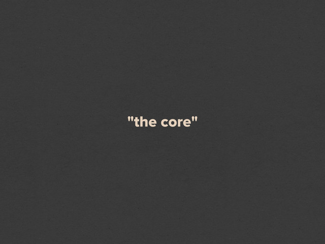 "the core"
