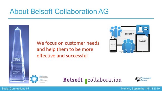 Social Connections 15 Munich, September 16-18 2019
About Belsoft Collaboration AG
