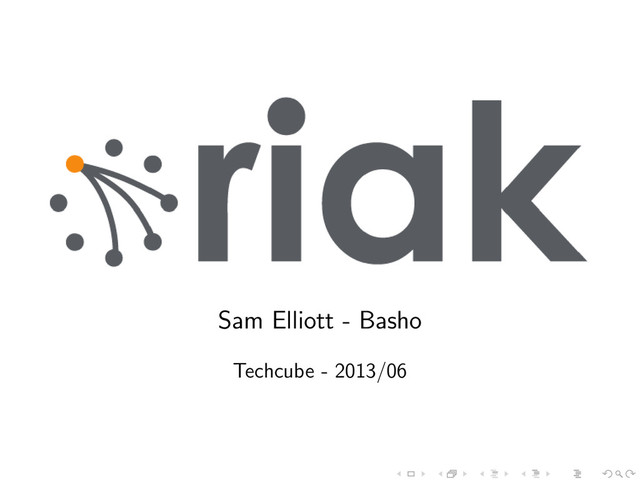 Sam Elliott - Basho
Techcube - 2013/06
