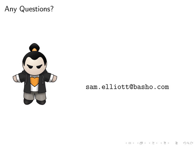 Any Questions?
sam.elliott@basho.com
