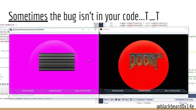 @blackbeard0x14e
@blackbeard0x14e
Sometimes the bug isn’t in your code...T_T
