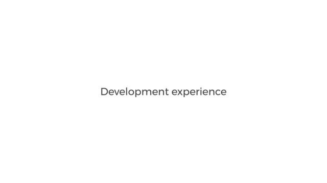 Development experience

