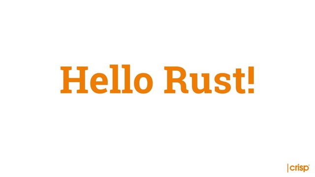 Hello Rust!
