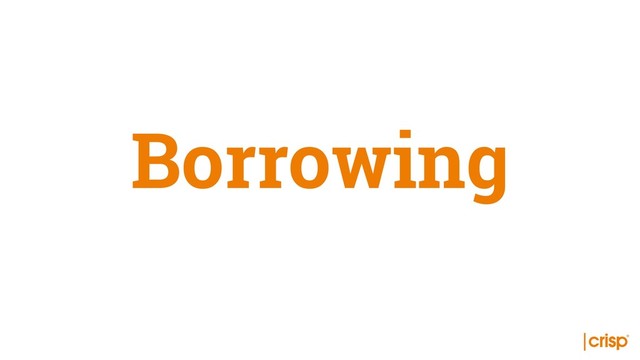 Borrowing

