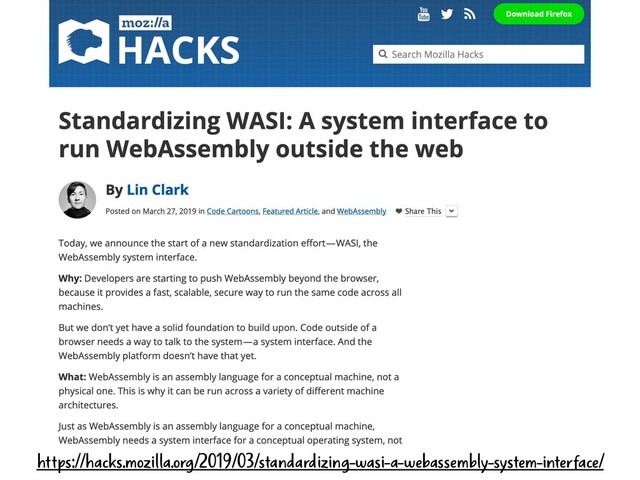 https://hacks.mozilla.org/2019/03/standardizing-wasi-a-webassembly-system-interface/
