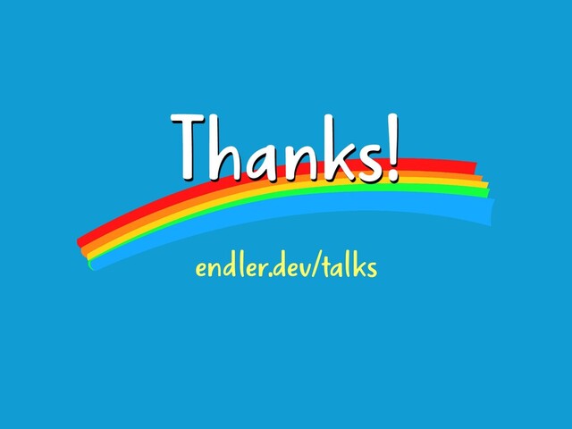 Thanks!
endler.dev/talks
