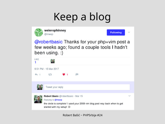 Robert Bašić ~ PHPSrbija #24
Keep a blog
