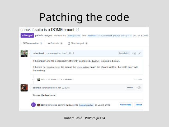 Robert Bašić ~ PHPSrbija #24
Patching the code

