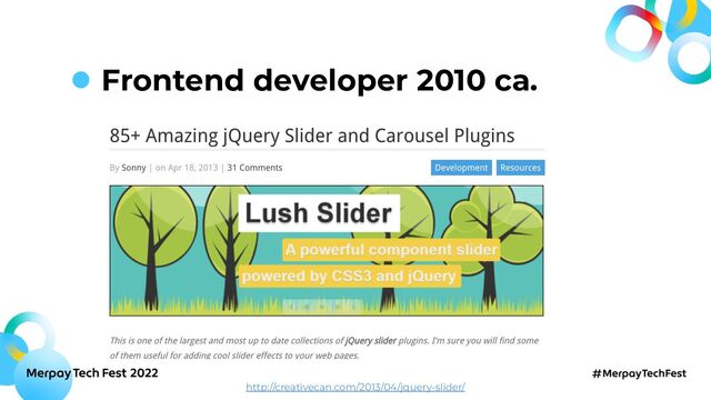 Frontend developer 2010 ca.
http://creativecan.com/2013/04/jquery-slider/
