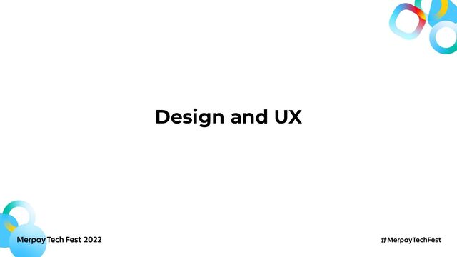 Design and UX
