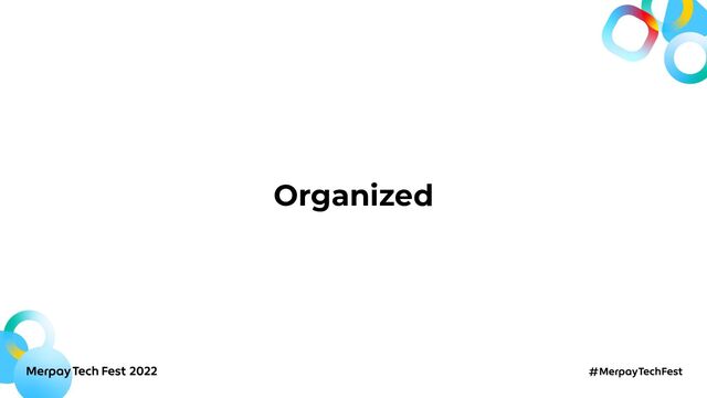 Organized
