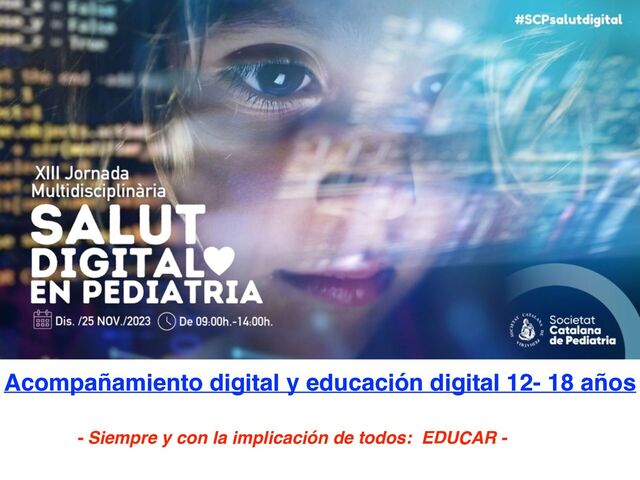 Acompañamiento digital y educación digital 12- 18 años
- Siempre y con la implicación de todos: EDUCAR -
