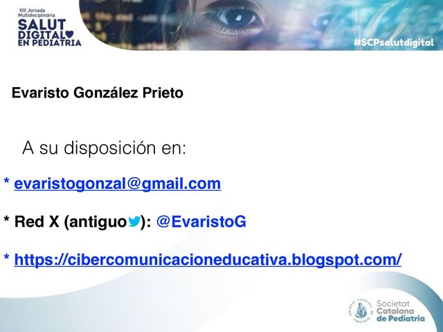 A su disposición en:
* evaristogonzal@gmail.com
* Red X (antiguo ): @EvaristoG
* https://cibercomunicacioneducativa.blogspot.com/
Evaristo González Prieto
