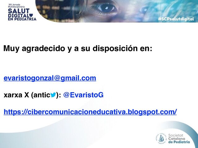 Muy agradecido y a su disposición en:
evaristogonzal@gmail.com
xarxa X (antic ): @EvaristoG
https://cibercomunicacioneducativa.blogspot.com/
