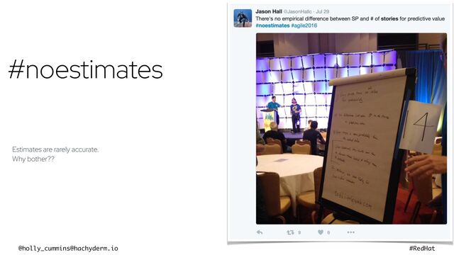 @holly_cummins@hachyderm.io #RedHat
#noestimates
Estimates are rarely accurate.


Why bother??
