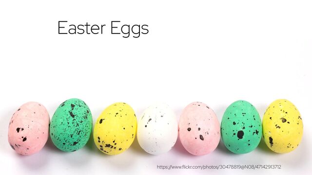@holly_cummins #RedHat
Easter Eggs
https:/
/www.flickr.com/photos/30478819@N08/47142913712
