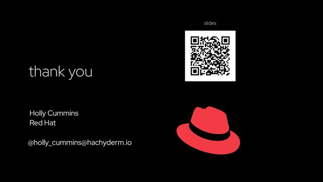 thank you


Holly Cummins


Red Hat


@holly_cummins@hachyderm.io
slides

