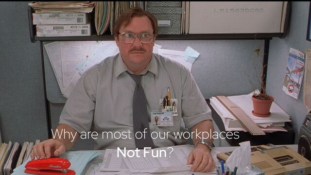 @holly_cummins #RedHat
Why are most of our workplaces
Not Fun?
