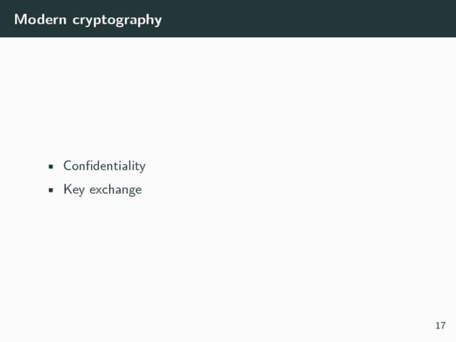 Modern cryptography
• Confidentiality
• Key exchange
17
