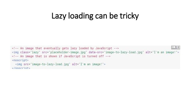 Lazy loading can be tricky
