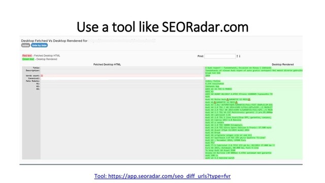 Use a tool like SEORadar.com
Tool: https://app.seoradar.com/seo_diff_urls?type=fvr
