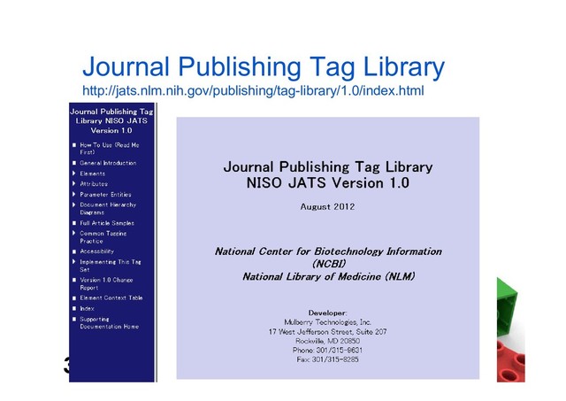 学術情報 XML 推進協議会 XML/JATS 入門セミナ
37 2018/11/7
学術情報 XML 推進協議会 XML/JATS 入門セミナ
37
Journal Publishing Tag Library
http://jats.nlm.nih.gov/publishing/tag-library/1.0/index.html
