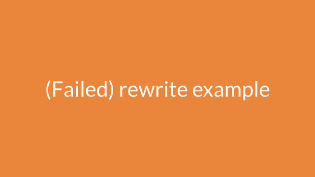 (Failed) rewrite example
