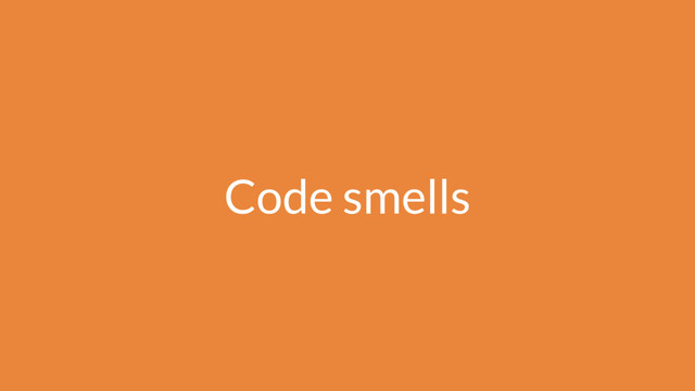 Code smells
