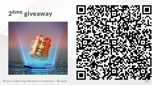 2ème giveaway
Bitcoin Lightning Network en pratique - Renaud 21
