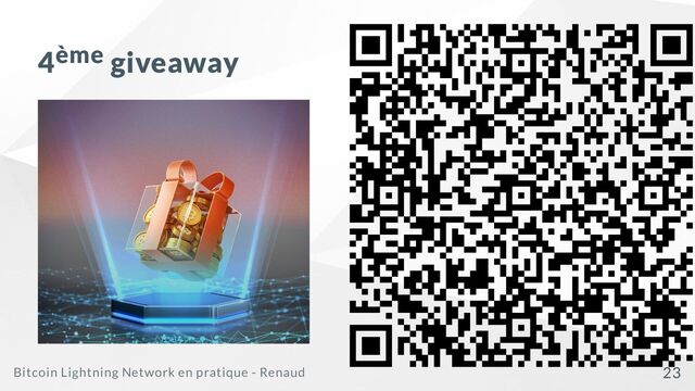 4ème giveaway
Bitcoin Lightning Network en pratique - Renaud 23
