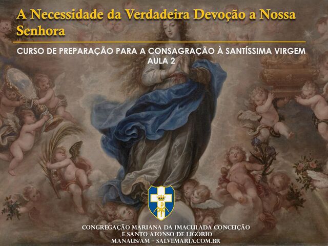 Congregação Mariana da Imaculada Conceição
e SANTO Afonso de Ligório
Manaus/AM – SALVEMARIA.COM.BR
