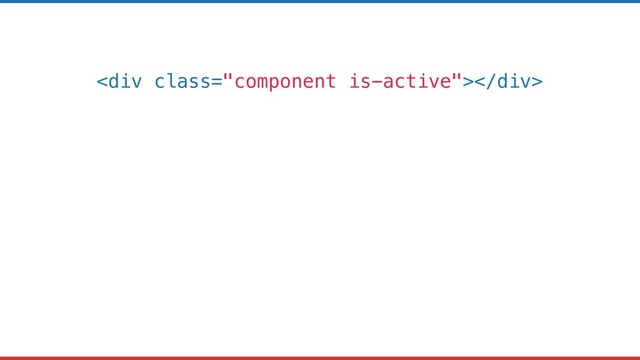 <div class="component is-active"></div>
