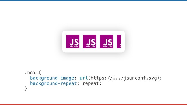 .box {
background-image: url(https://.../jsunconf.svg);
background-repeat: repeat;
}
