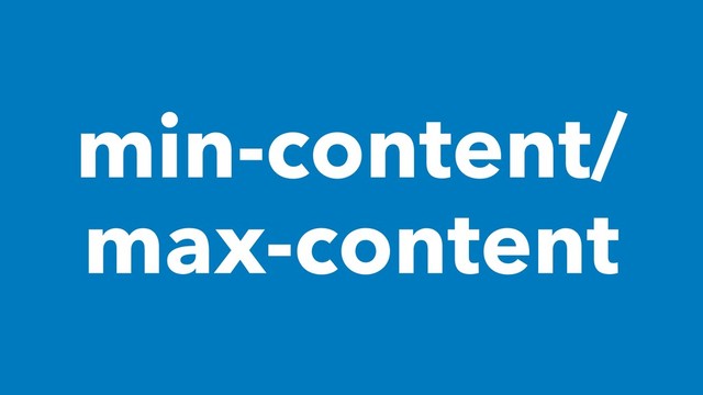 min-content/
max-content
