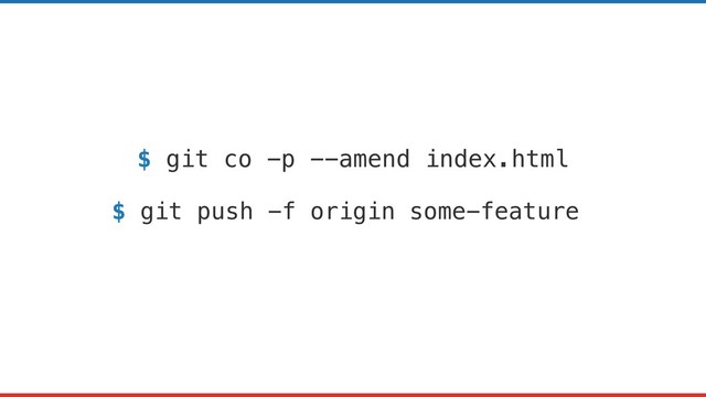 $ git co -p --amend index.html
$ git push -f origin some-feature
