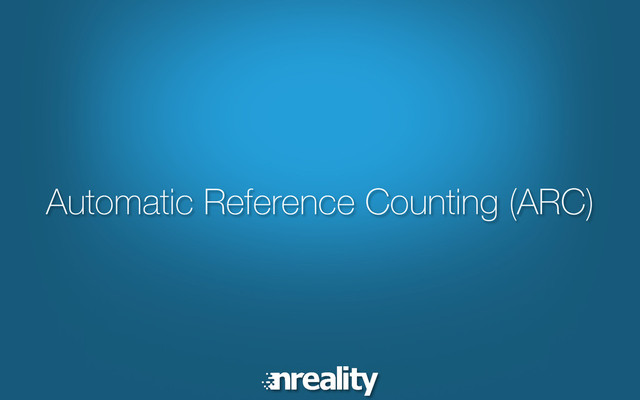 Automatic Reference Counting (ARC)
