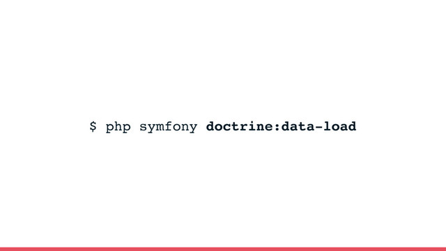 $ php symfony doctrine:data-load
