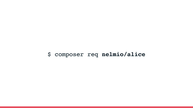 $ composer req nelmio/alice
