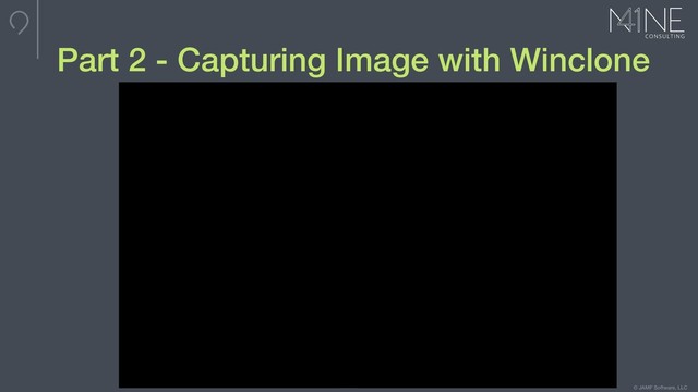 © JAMF Software, LLC
Part 2 - Capturing Image with Winclone
