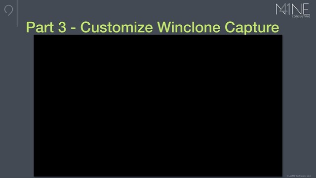© JAMF Software, LLC
Part 3 - Customize Winclone Capture
