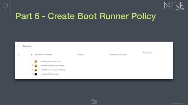 © JAMF Software, LLC
Part 6 - Create Boot Runner Policy

