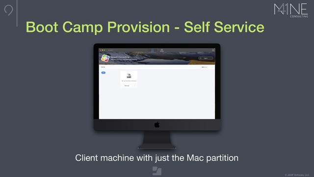 © JAMF Software, LLC
Boot Camp Provision - Self Service
Client machine with just the Mac partition
