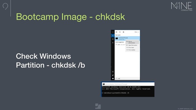 © JAMF Software, LLC
Bootcamp Image - chkdsk
Check Windows
Partition - chkdsk /b
