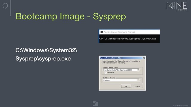 © JAMF Software, LLC
Max image dimensions
Bootcamp Image - Sysprep
C:\Windows\System32\
Sysprep\sysprep.exe
