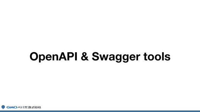 OpenAPI & Swagger tools
