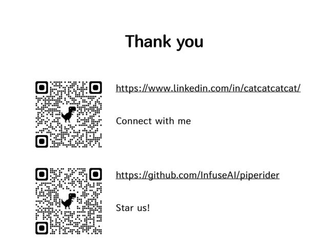 Thank you
https://www.linkedin.com/in/catcatcatcat/


Connect with me
https://github.com/InfuseAI/piperider


Star us!
