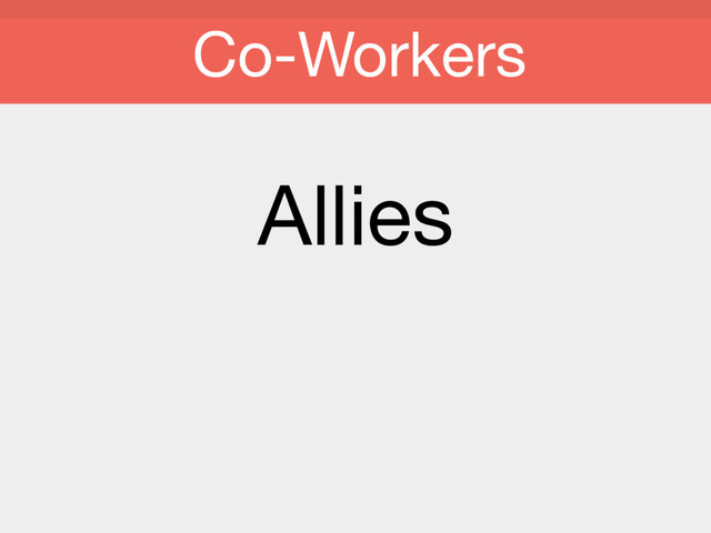 Allies

Co-Workers
